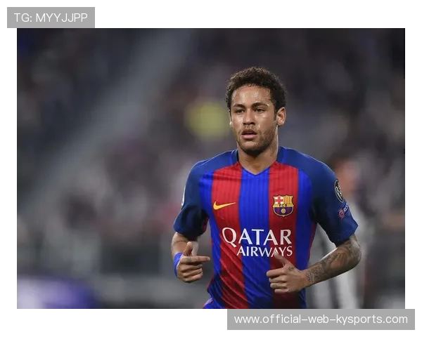 巴萨盯内马尔式快速操作：深度解析未来转会新战术